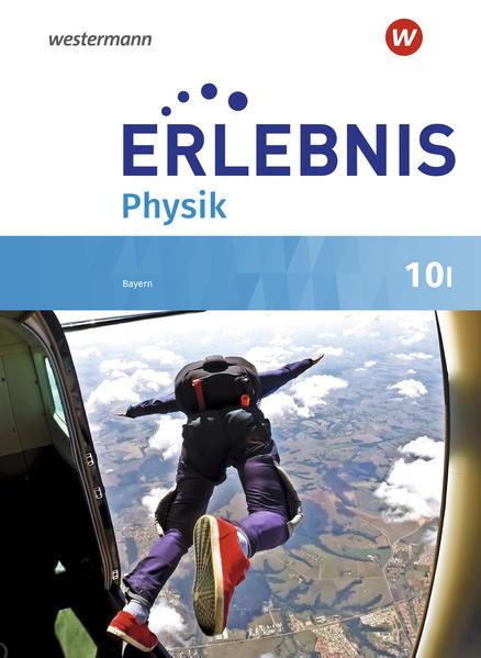 Erlebnis Physik 10 I. Schulbuch. Für Realschulen in Bayern