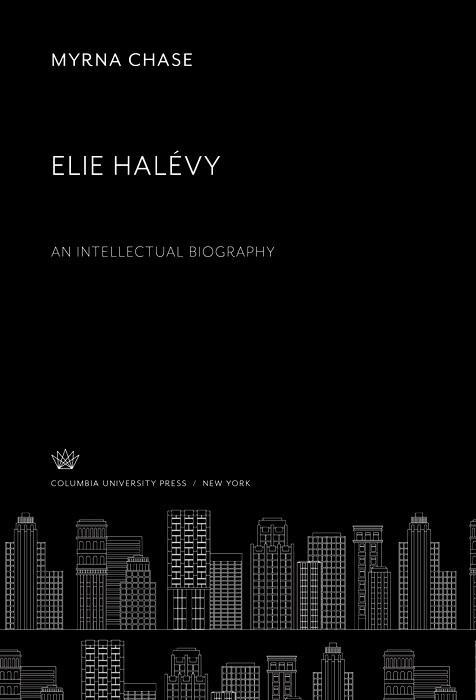 Elie Halévy an Intellectual Biography