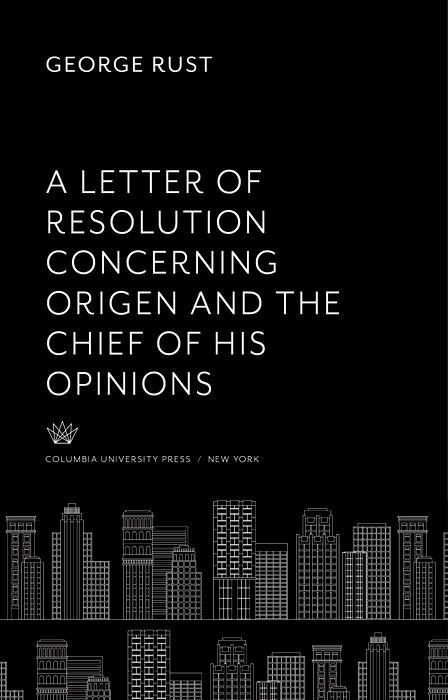 A Letter of Resolution Concerning Origen and the Chief of His Opinions