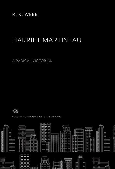 Harriet Martineau. a Radical Victorian