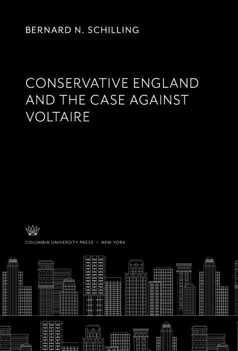 Conservative England. and the Case Against Voltaire