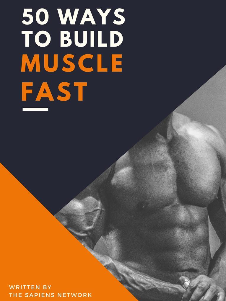 50 Ways To Build Muscle Fast