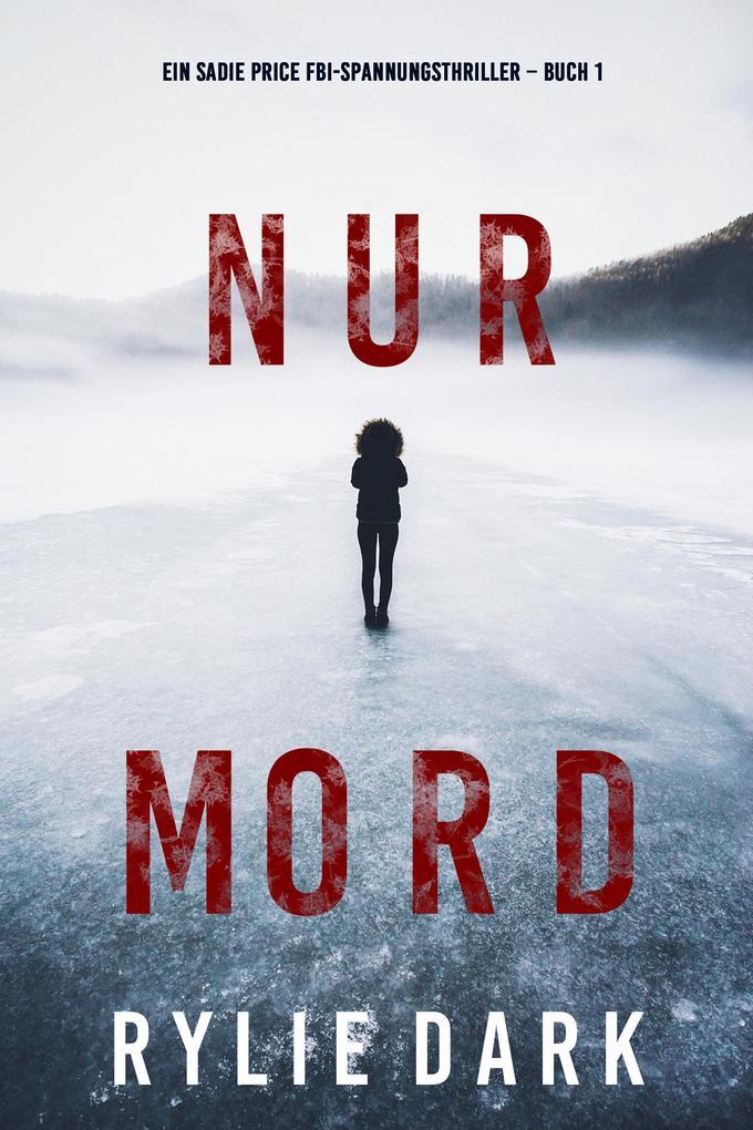 Nur Mord (Ein Sadie Price FBI-Spannungsthriller - Buch 1)