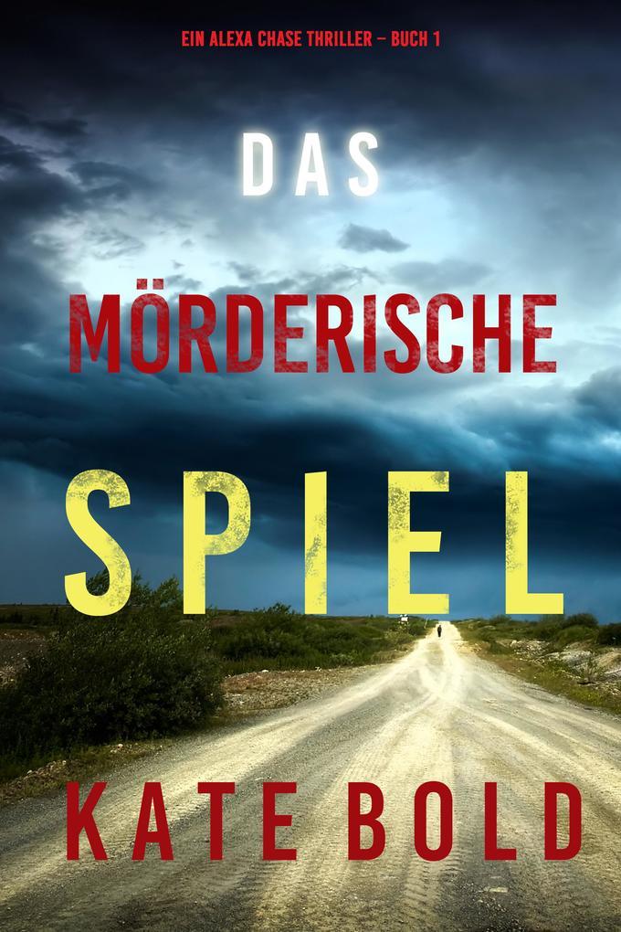 Das mörderische Spiel (Ein Alexa Chase Thriller - Buch 1)