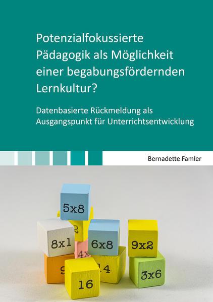 Potenzialfokussierte Pädagogik als Möglichkeit einer begabungsfördernden Lernkultur?