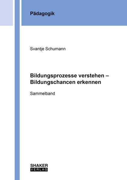 Bildungsprozesse verstehen - Bildungschancen erkennen