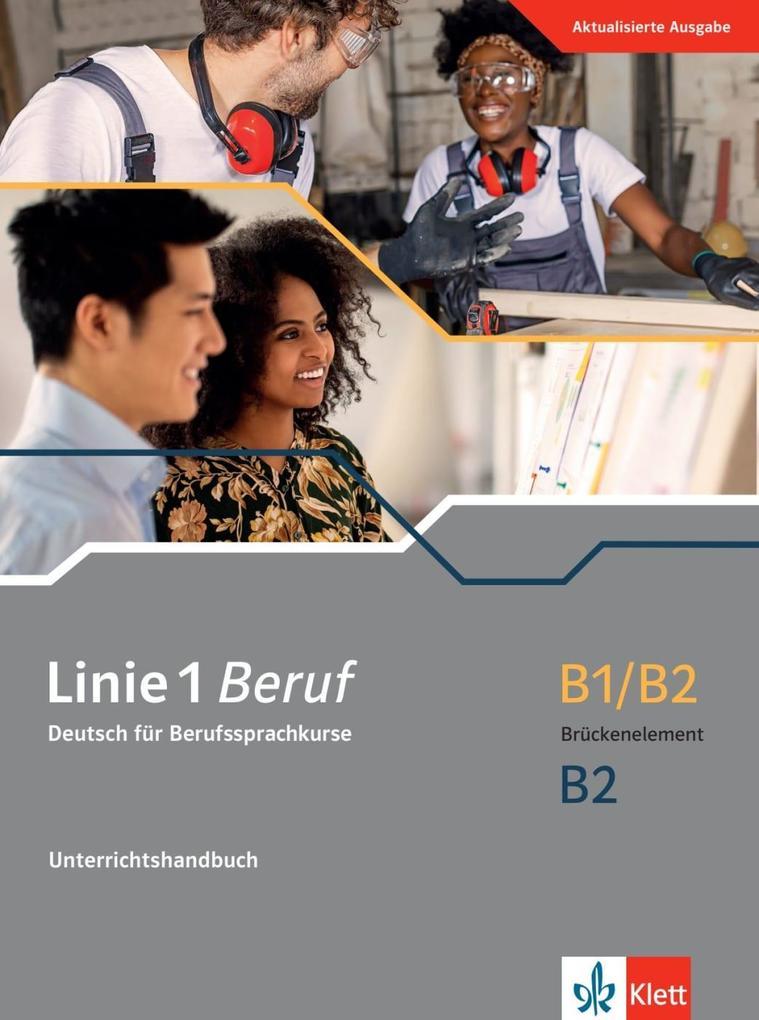 Linie 1 Beruf B1/B2 Brückenelement B2. Unterrichtshandbuch