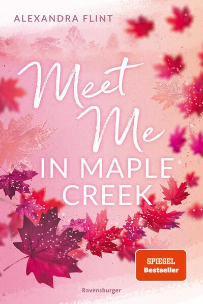 Maple-Creek-Reihe, Band 1: Meet Me in Maple Creek (der SPIEGEL-Bestseller-Erfolg von Alexandra Flint)