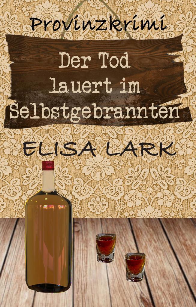 Der Tod lauert im Selbstgebrannten