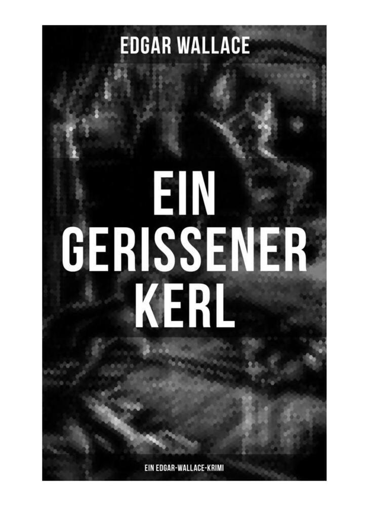 Ein gerissener Kerl: Ein Edgar-Wallace-Krimi