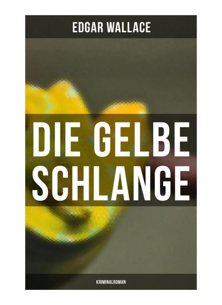 Die gelbe Schlange: Kriminalroman