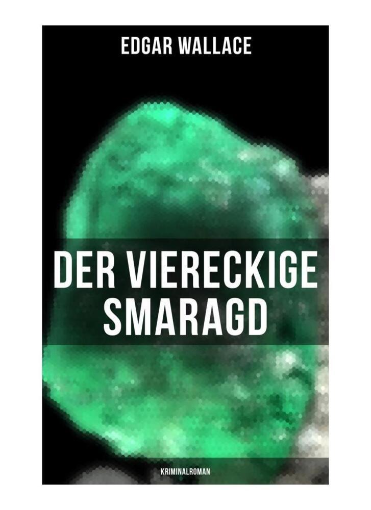 Der viereckige Smaragd: Kriminalroman