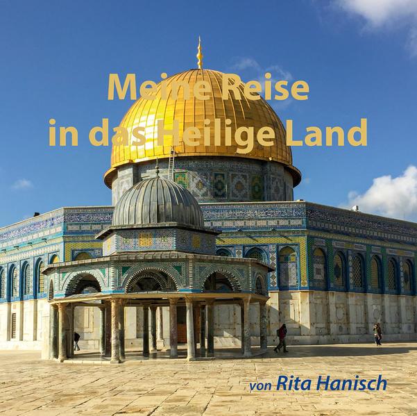 Meine Reise in das Heilige Land