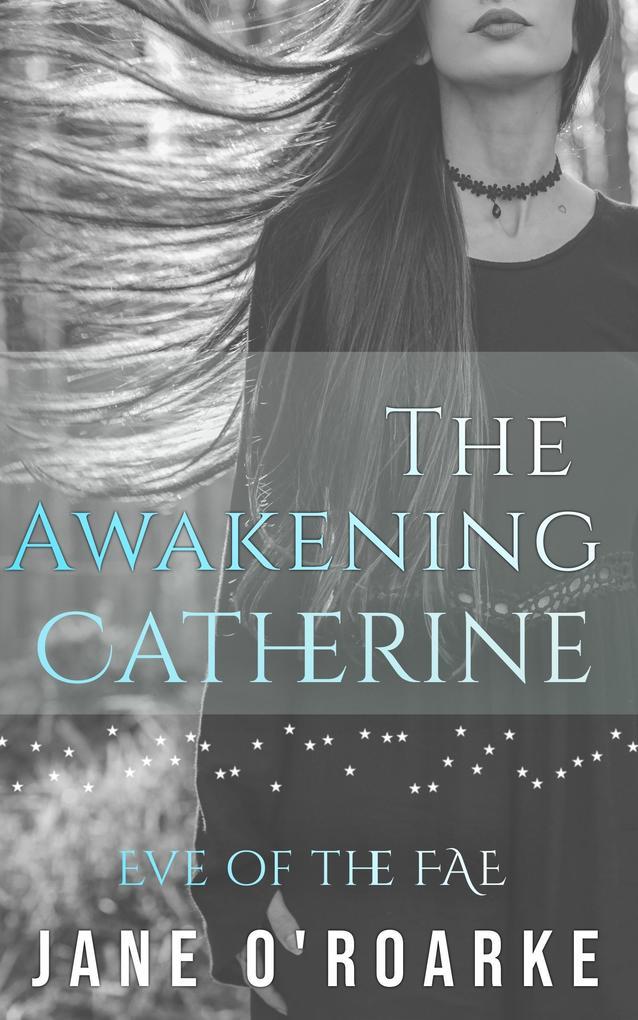 The Awakening: Catherine (Eve Of The Fae)