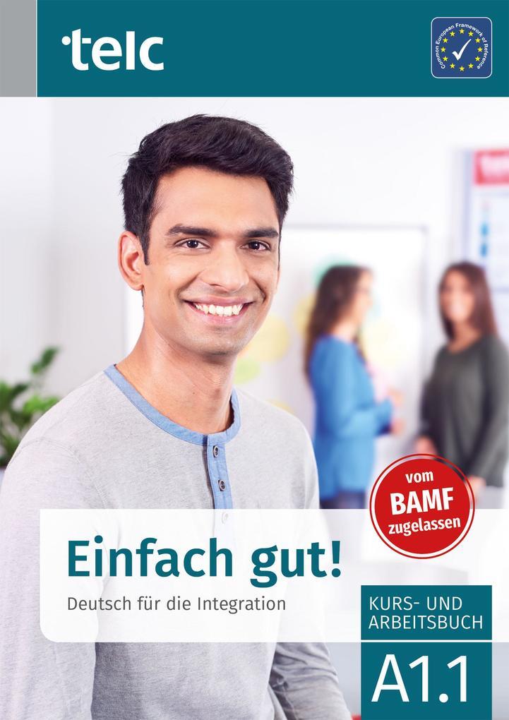 Einfach gut! Deutsch für die Integration A1.1 Kurs- und Arbeitsbuch