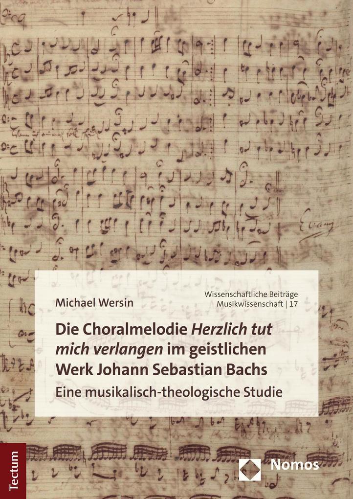 Die Choralmelodie "Herzlich tut mich verlangen" im geistlichen Werk Johann Sebastian Bachs