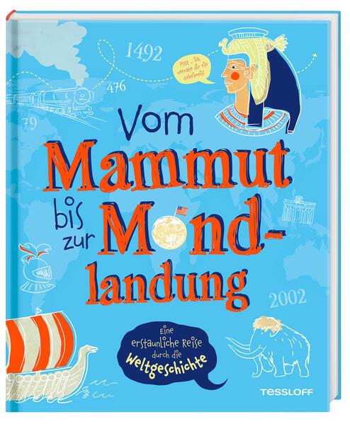 Vom Mammut bis zur Mondlandung. Eine erstaunliche Reise durch die Weltgeschichte