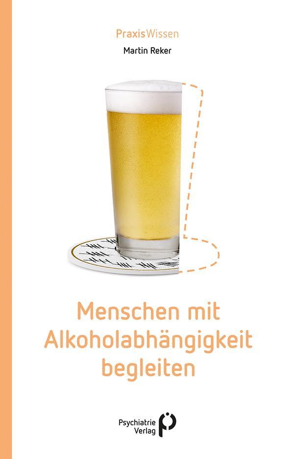 Menschen mit Alkoholabhängigkeit begleiten