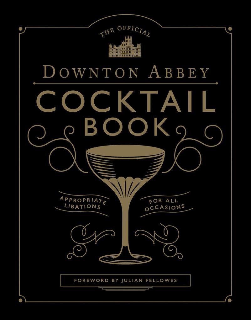 The Official Downton Abbey Cocktail Book