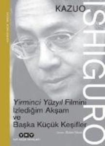 Yirminci Yüzyil Filmini Izledigim Aksam ve Baska Kücük Kesifler