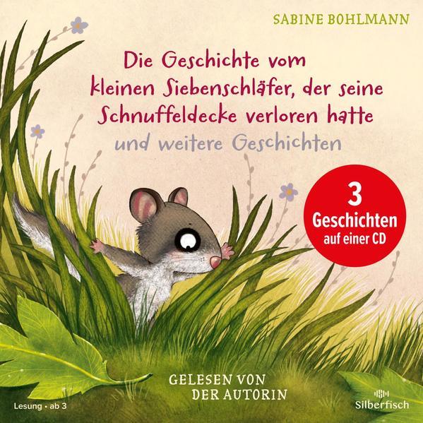 Der kleine Siebenschläfer: Die Geschichte vom kleinen Siebenschläfer, der seine Schnuffeldecke verloren hatte, Die Geschichte vom kleinen Siebenschläfer, der dem Mond Gute Nacht sagen wollte, Wie geht der Schluckauf wieder weg?