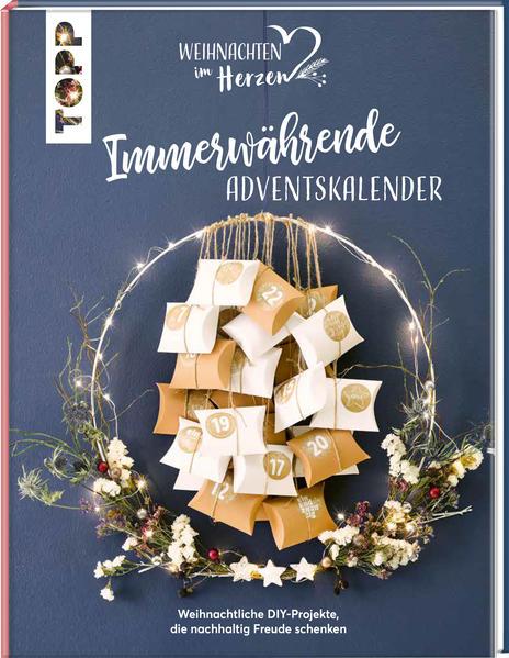 Immerwährende Adventskalender. Weihnachtliche DIY-Projekte, die nachhaltig Freude schenken.