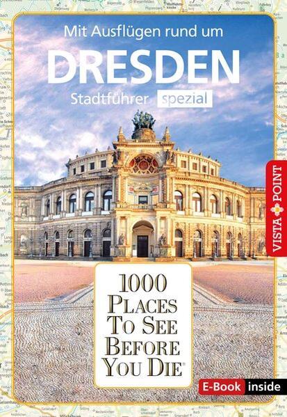 Reiseführer Dresden. Stadtführer inklusive Ebook. Ausflugsziele, Sehenswürdigkeiten, Restaurant & Hotels uvm.