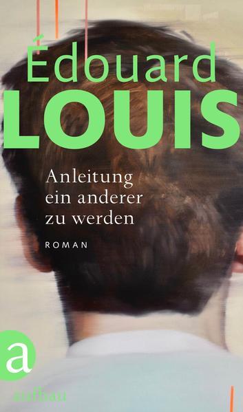 3. Édouard Louis: Anleitung ein anderer zu werden