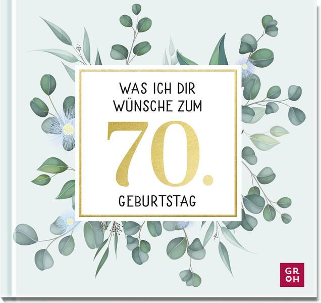 Was ich dir wünsche zum 70. Geburtstag