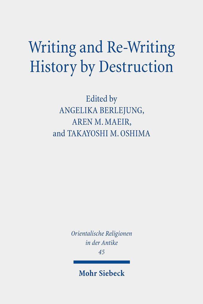 Writing and Re-Writing History by Destruction