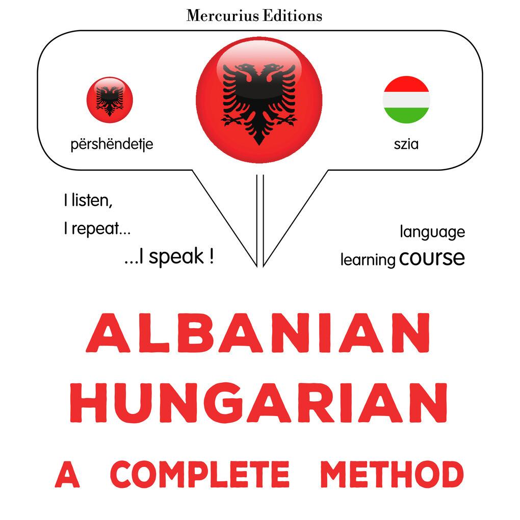 Albanian - Hungarian : a complete method