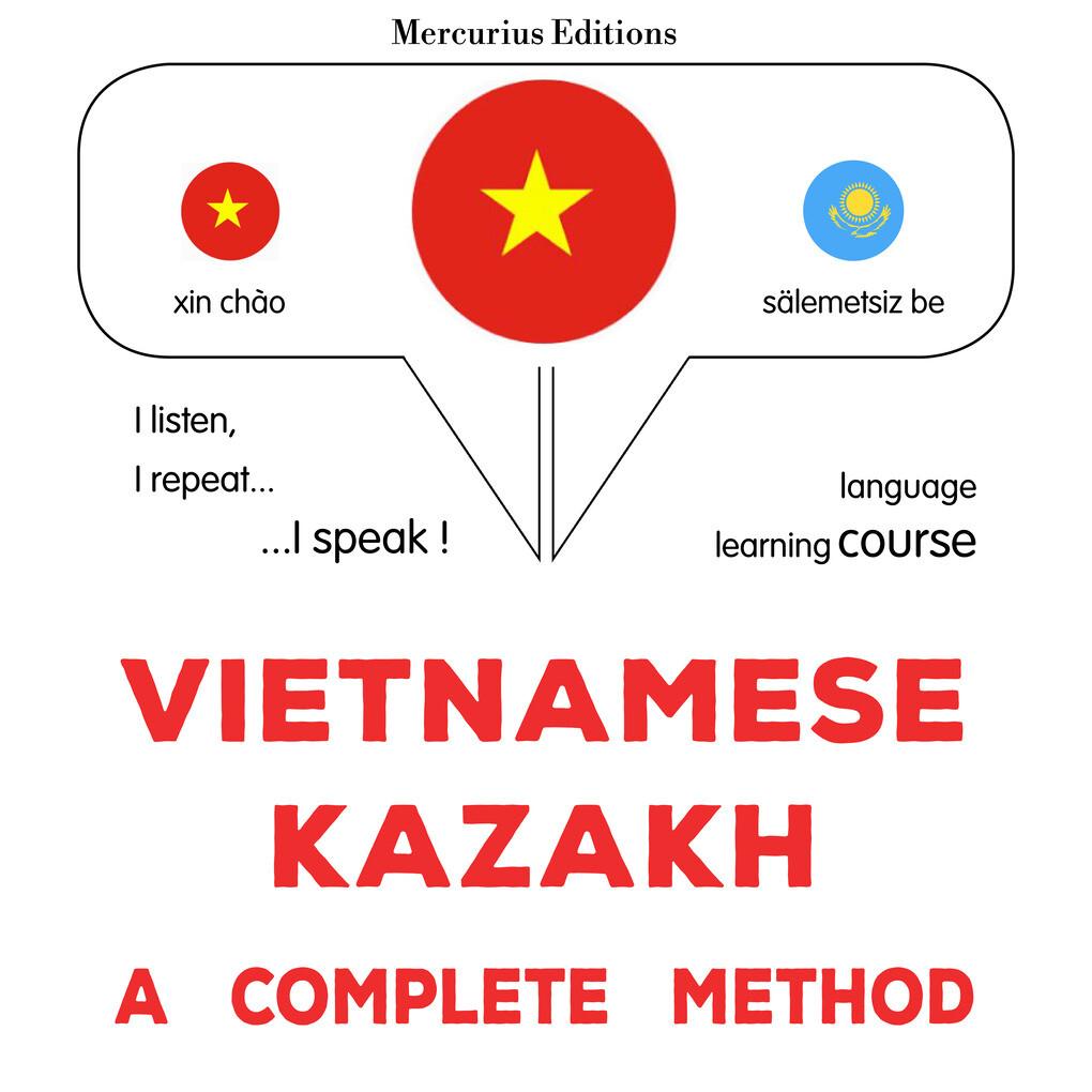 Vietnamese - Kazakh : a complete method