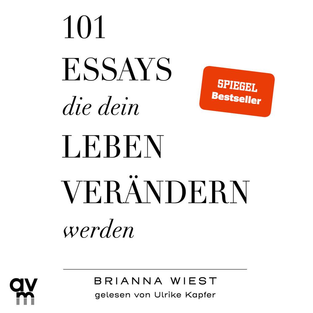 101 Essays, die dein Leben verändern werden