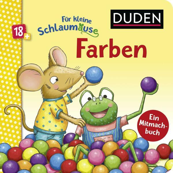 Duden 18+: Für kleine Schlaumäuse: Farben (Lustiges Mitmach-Buch für die Kleinsten)