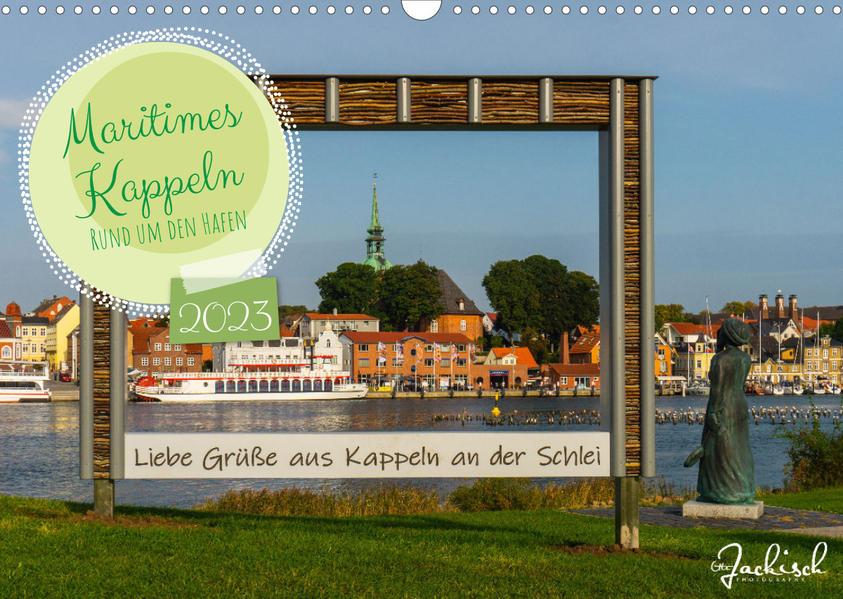 Maritimes Kappeln - Rund um den Hafen (Wandkalender 2023 DIN A3 quer)