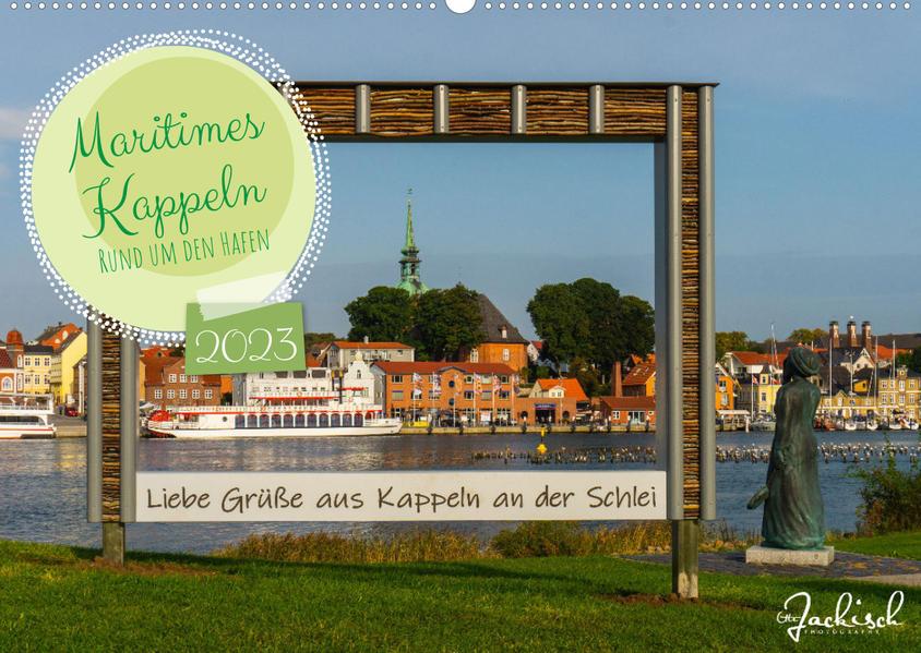 Maritimes Kappeln - Rund um den Hafen (Wandkalender 2023 DIN A2 quer)