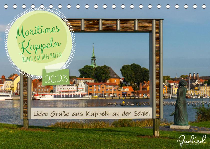 Maritimes Kappeln - Rund um den Hafen (Tischkalender 2023 DIN A5 quer)