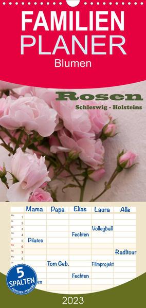 Familienplaner Rosen Schleswig-Holsteins (Wandkalender 2023 , 21 cm x 45 cm, hoch)