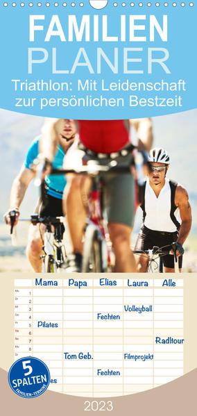 Familienplaner Triathlon: Mit Leidenschaft zur persönlichen Bestzeit (Wandkalender 2023 , 21 cm x 45