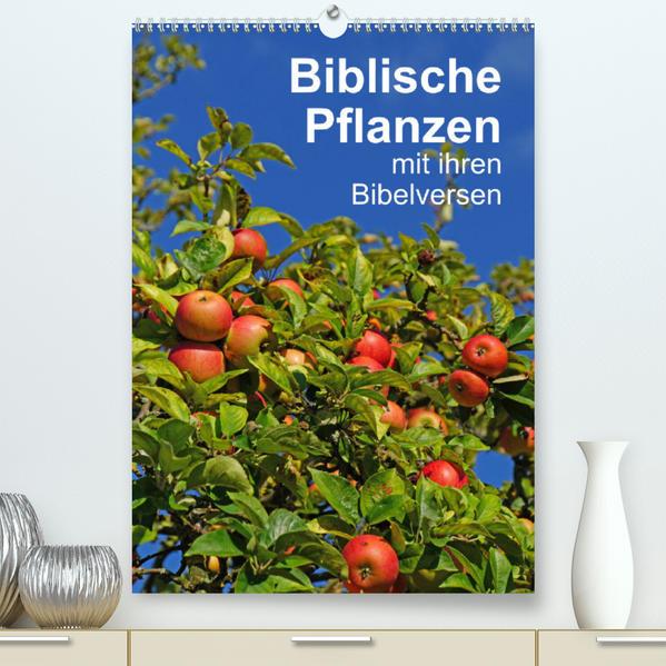 Biblische Pflanzen mit ihren Bibelversen (Premium, hochwertiger DIN A2 Wandkalender 2023, Kunstdruck