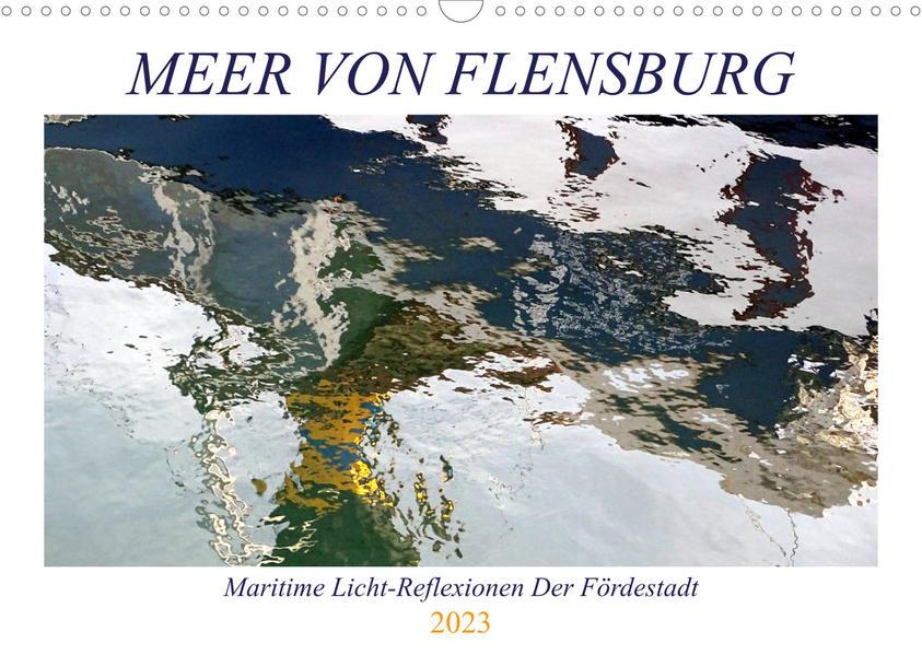 Meer Von Flensburg (Wandkalender 2023 DIN A3 quer)