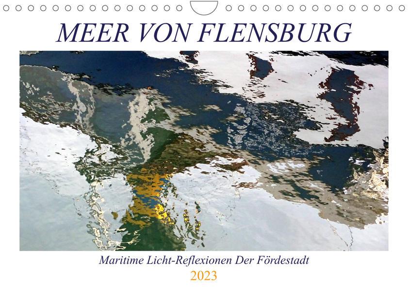 Meer Von Flensburg (Wandkalender 2023 DIN A4 quer)