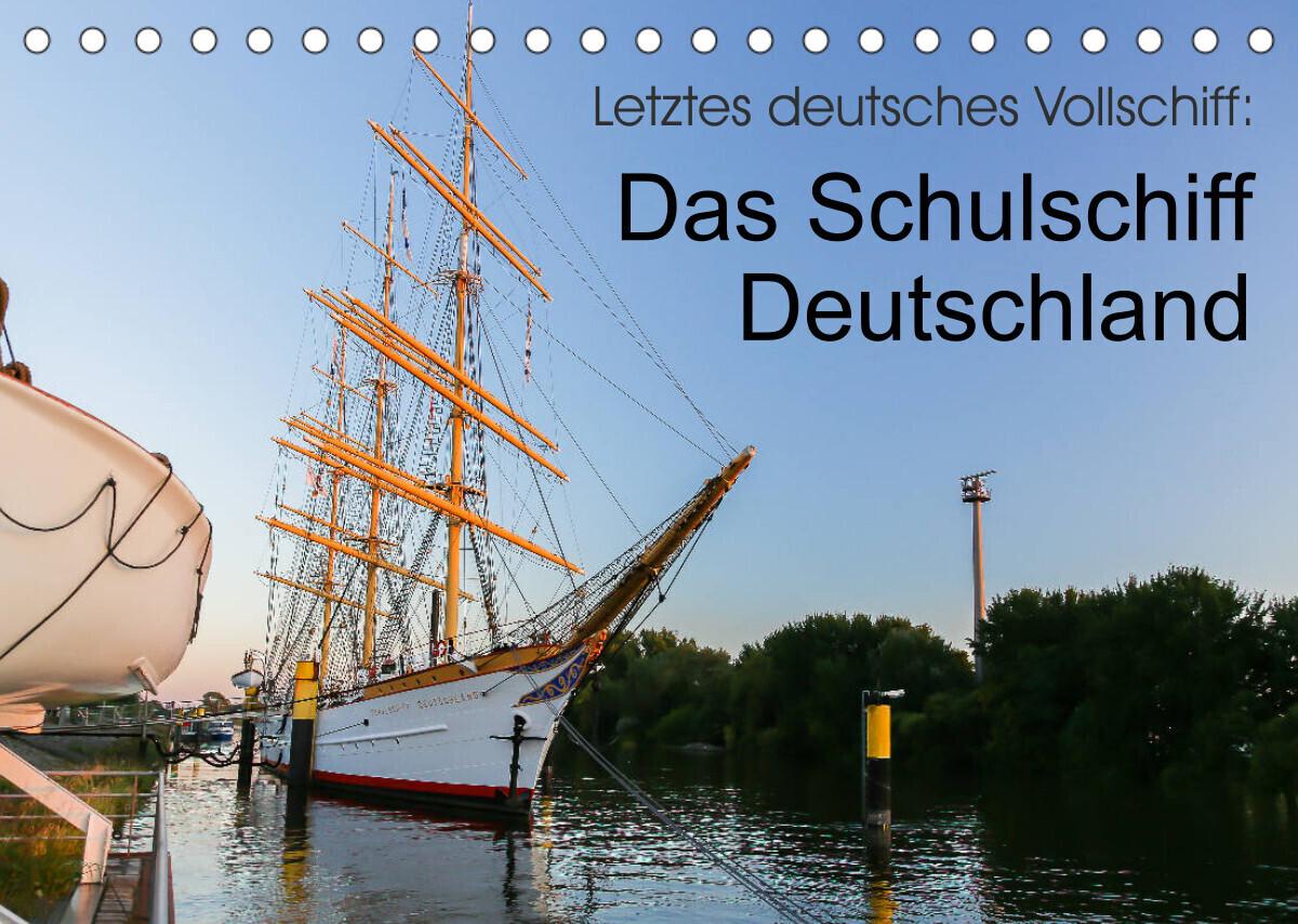 Letztes deutsches Vollschiff: Das Schulschiff Deutschland (Tischkalender 2023 DIN A5 quer)