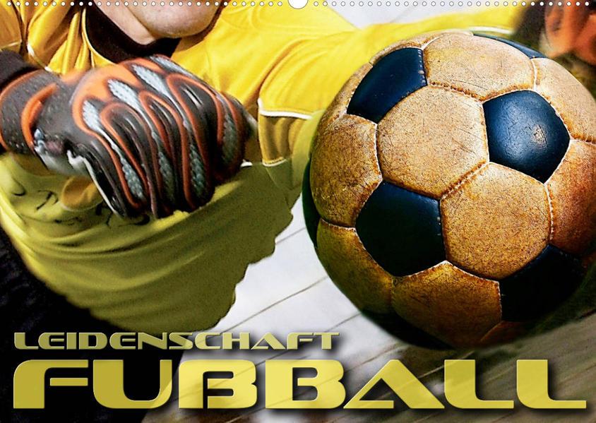 Leidenschaft Fußball (Wandkalender 2023 DIN A2 quer)