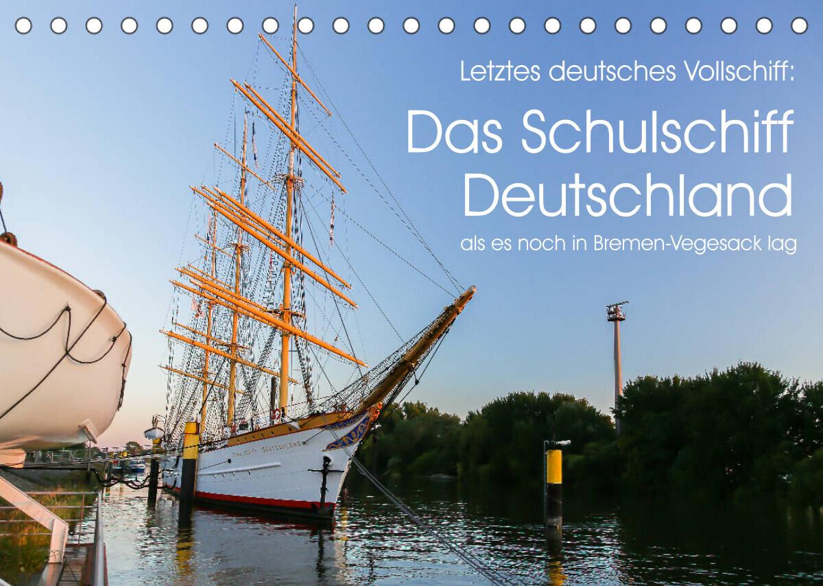 Letztes deutsches Vollschiff: Das Schulschiff Deutschland (Tischkalender 2023 DIN A5 quer)