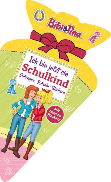 Bibi & Tina - Ich bin jetzt ein Schulkind: Eintragen, Rätseln, Stickern