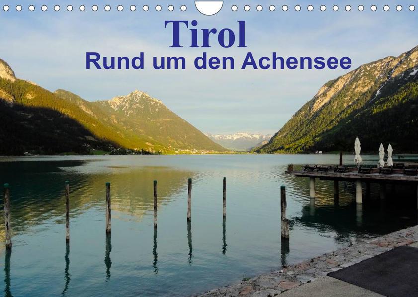 Tirol Rund um den Achensee (Wandkalender 2023 DIN A4 quer)
