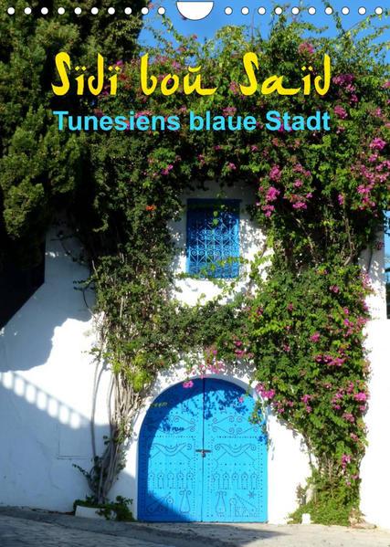 Sidi bou Saïd - Die blaue Stadt Tunesiens (Wandkalender 2023 DIN A4 hoch)