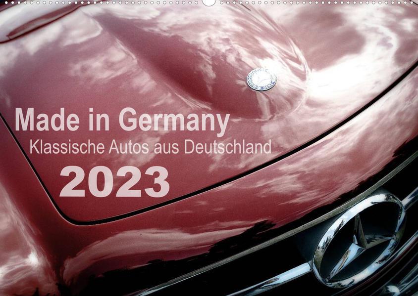 Made in Germany - Klassische Autos aus Deutschland (Wandkalender 2023 DIN A2 quer)