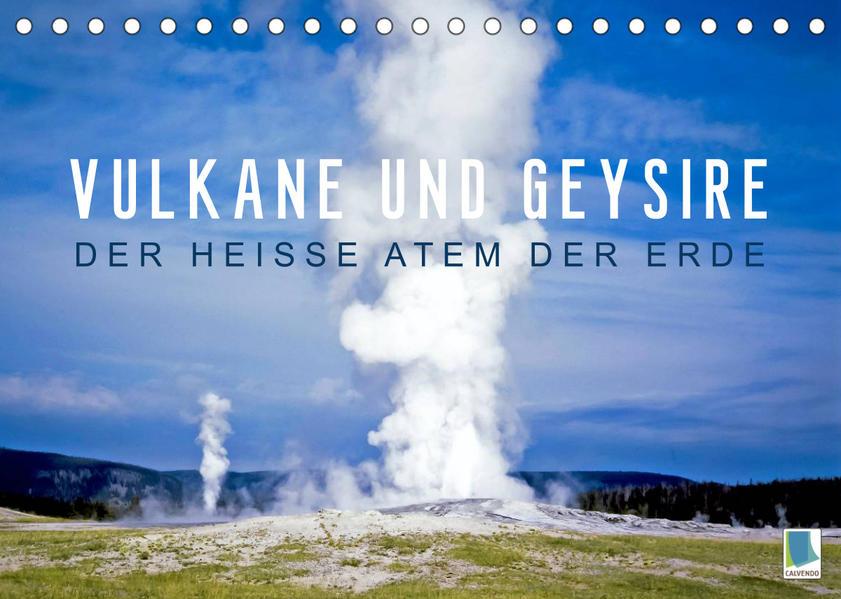 Vulkane und Geysire - Der heiße Atem der Erde (Tischkalender 2023 DIN A5 quer)